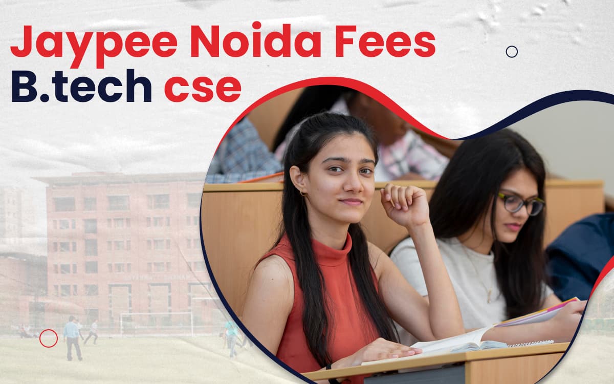 Jaypee Noida fees B.Tech CSE | College Dhundo